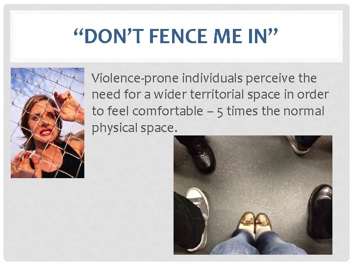 “DON’T FENCE ME IN” Violence-prone individuals perceive the need for a wider territorial space