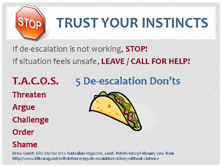 TRUST YOUR INSTINCTS If de-escalation is not working, STOP! If situation feels unsafe, LEAVE