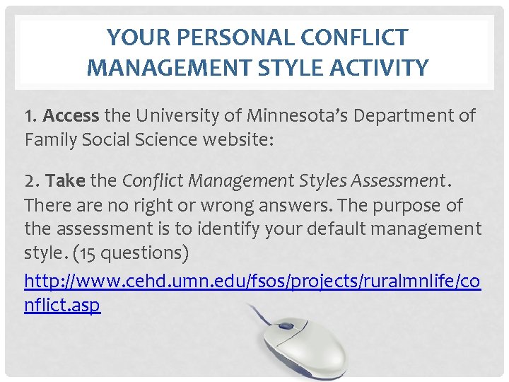 YOUR PERSONAL CONFLICT MANAGEMENT STYLE ACTIVITY 1. Access the University of Minnesota’s Department of