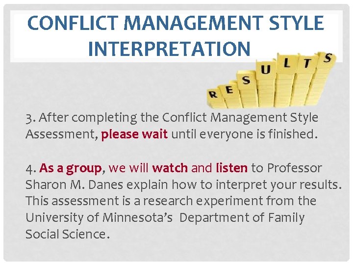 CONFLICT MANAGEMENT STYLE INTERPRETATION 3. After completing the Conflict Management Style Assessment, please wait