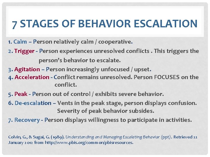 7 STAGES OF BEHAVIOR ESCALATION 1. Calm – Person relatively calm / cooperative. 2.