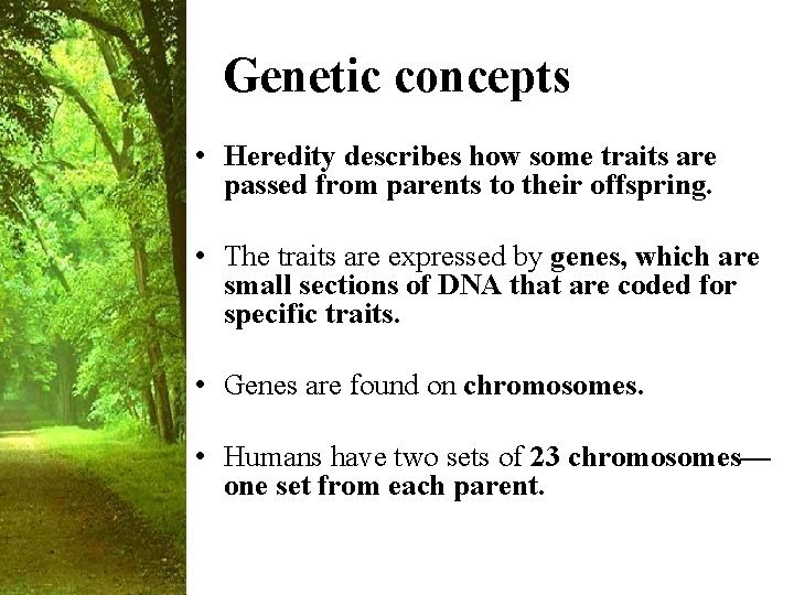 Genetic concepts • Heredity describes how some traits are passed from parents to their