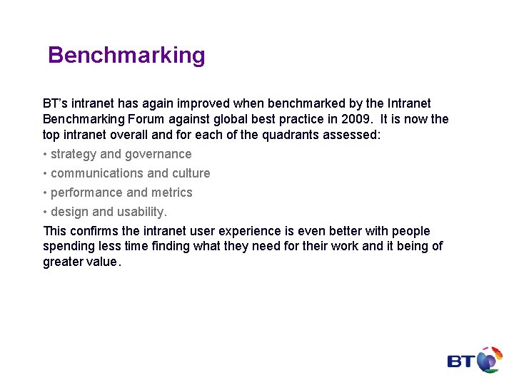 Benchmarking BT’s intranet has again improved when benchmarked by the Intranet Benchmarking Forum against