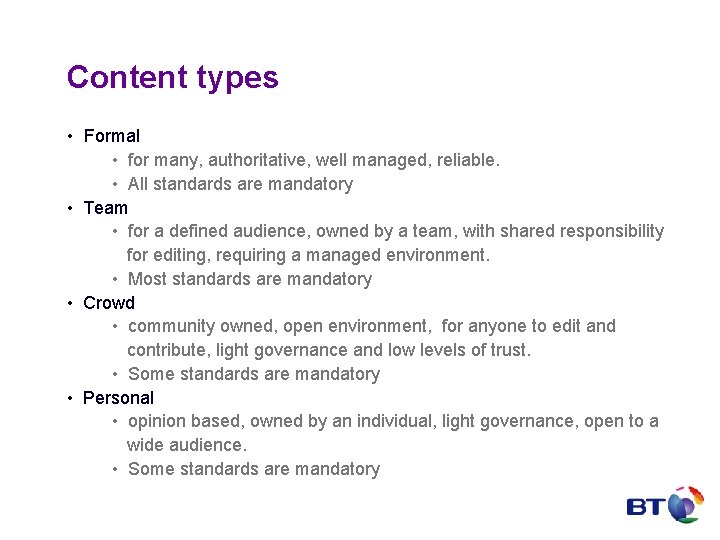 Content types • Formal • for many, authoritative, well managed, reliable. • All standards