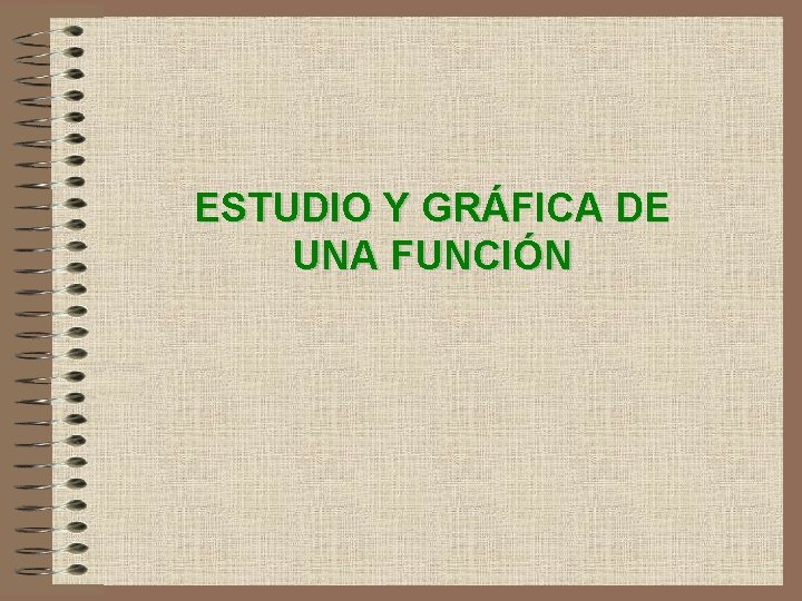 ESTUDIO Y GRÁFICA DE UNA FUNCIÓN 