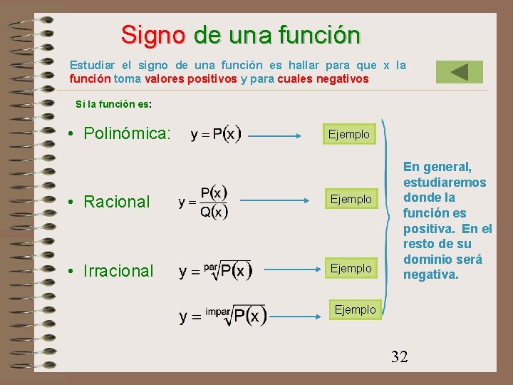 Signo de una función Estudiar el signo de una función es hallar para que