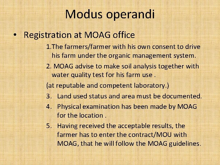 Modus operandi • Registration at MOAG office 1. The farmers/farmer with his own consent