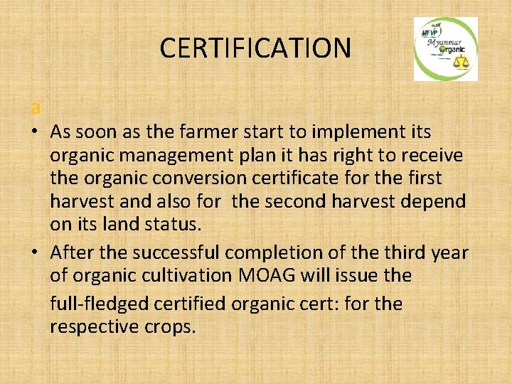 CERTIFICATION a • As soon as the farmer start to implement its organic management