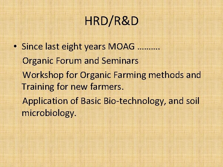HRD/R&D • Since last eight years MOAG ………. Organic Forum and Seminars Workshop for