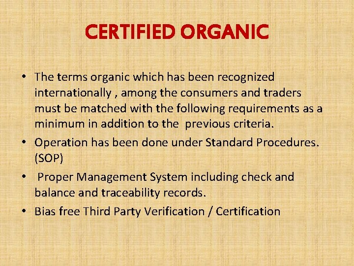 CERTIFIED ORGANIC • The terms organic which has been recognized internationally , among the