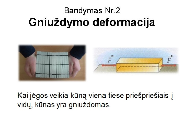 Bandymas Nr. 2 Gniuždymo deformacija 