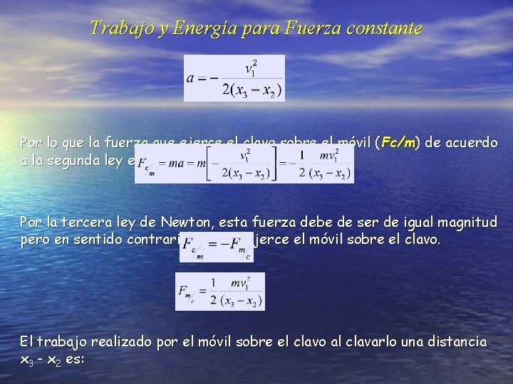 Trabajo y Energía para Fuerza constante Por lo que la fuerza que ejerce el