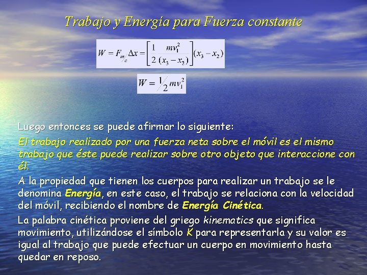 Trabajo y Energía para Fuerza constante Luego entonces se puede afirmar lo siguiente: El