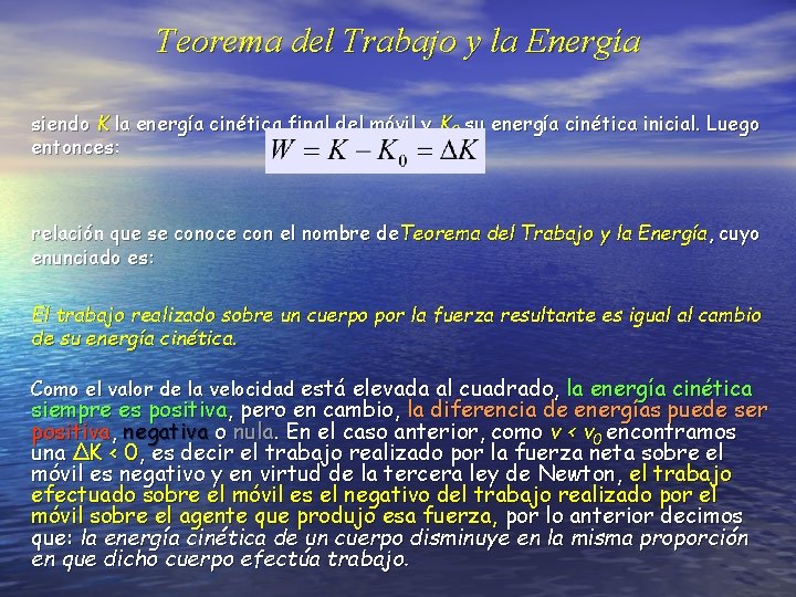 Teorema del Trabajo y la Energía siendo K la energía cinética final del móvil