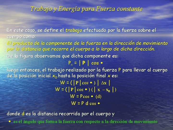 Trabajo y Energía para Fuerza constante En este caso, se define el trabajo efectuado