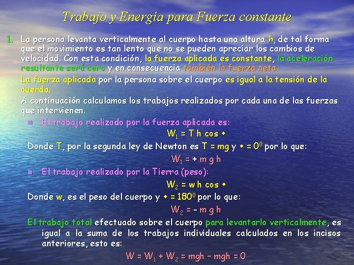 Trabajo y Energía para Fuerza constante 1. La persona levanta verticalmente al cuerpo hasta