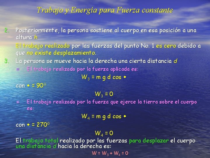 Trabajo y Energía para Fuerza constante 2. 3. Posteriormente, la persona sostiene al cuerpo