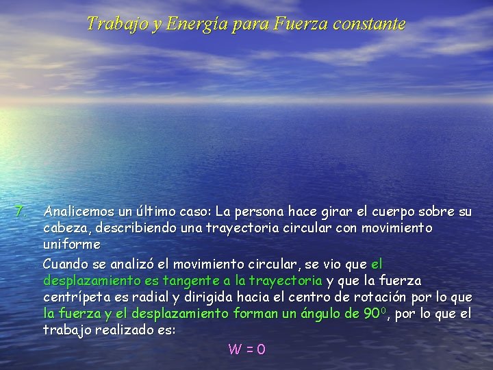 Trabajo y Energía para Fuerza constante 7. Analicemos un último caso: La persona hace