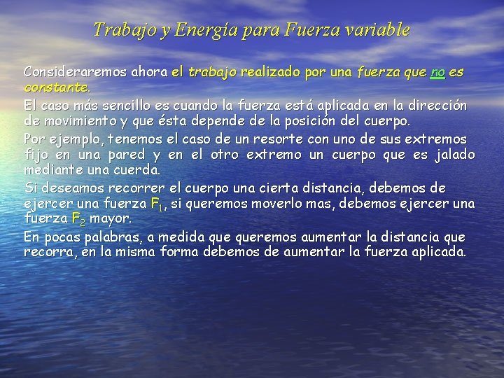 Trabajo y Energía para Fuerza variable Consideraremos ahora el trabajo realizado por una fuerza