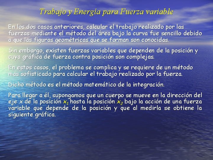 Trabajo y Energía para Fuerza variable En los dos casos anteriores, calcular el trabajo