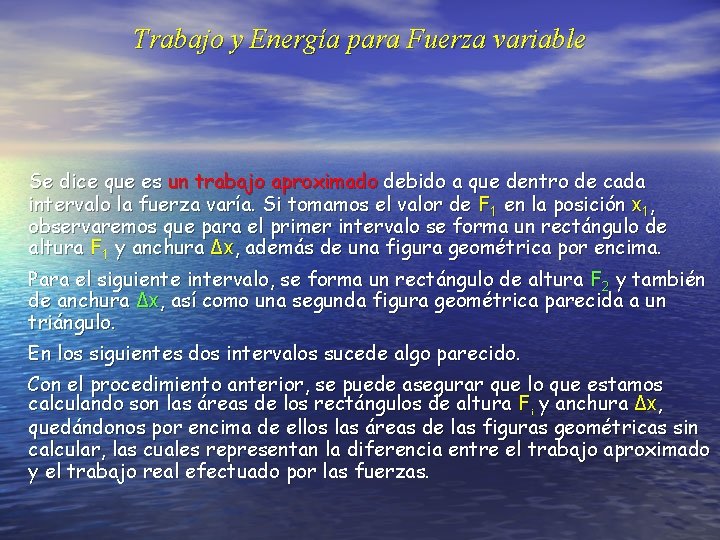 Trabajo y Energía para Fuerza variable Se dice que es un trabajo aproximado debido