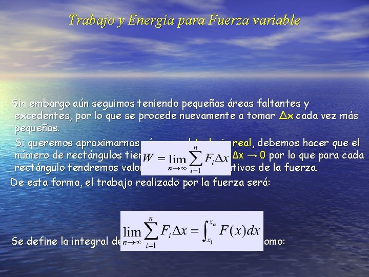 Trabajo y Energía para Fuerza variable Sin embargo aún seguimos teniendo pequeñas áreas faltantes