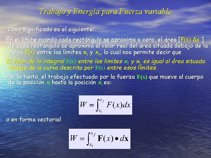 Trabajo y Energía para Fuerza variable Cuyo significado es el siguiente: En el límite