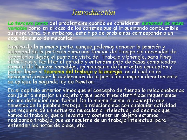 Introducción La tercera parte del problema es cuando se consideran sistemas de masa variable
