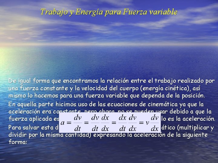 Trabajo y Energía para Fuerza variable De igual forma que encontramos la relación entre