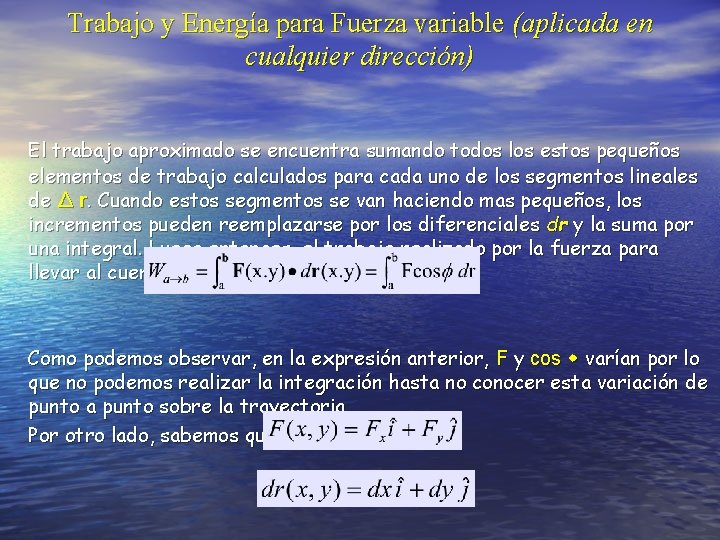 Trabajo y Energía para Fuerza variable (aplicada en cualquier dirección) El trabajo aproximado se