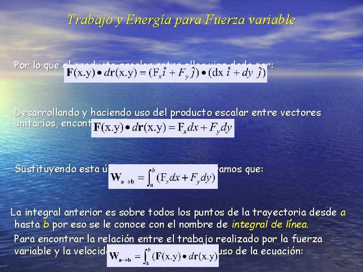 Trabajo y Energía para Fuerza variable Por lo que el producto escalar entre ellos