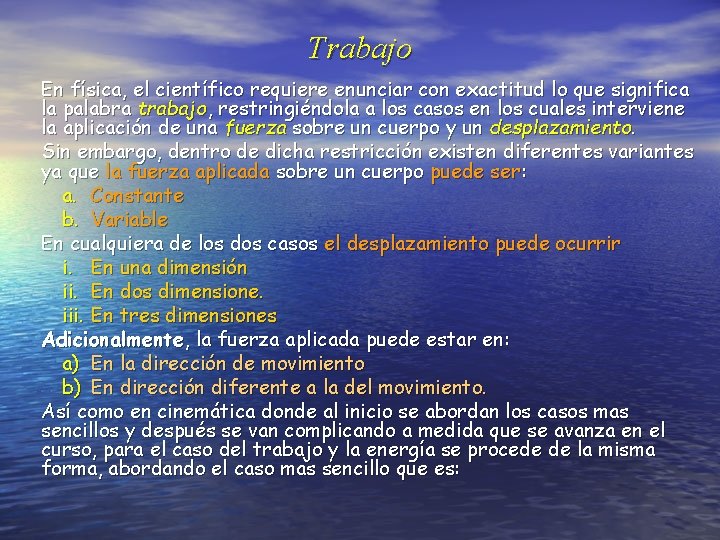 Trabajo En física, el científico requiere enunciar con exactitud lo que significa la palabra