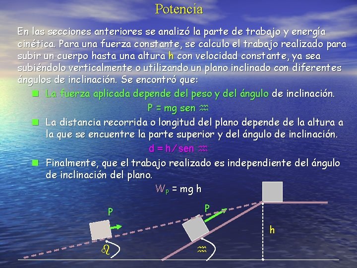 Potencia En las secciones anteriores se analizó la parte de trabajo y energía cinética.