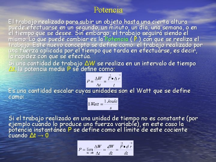 Potencia El trabajo realizado para subir un objeto hasta una cierta altura puede efectuarse