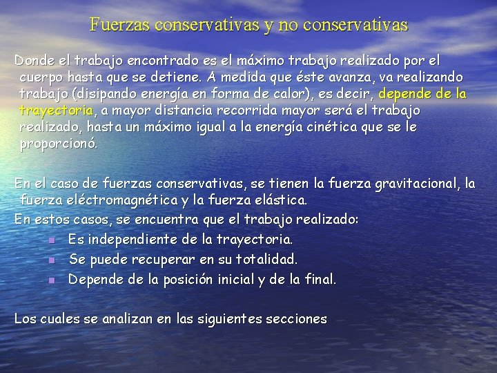 Fuerzas conservativas y no conservativas Donde el trabajo encontrado es el máximo trabajo realizado