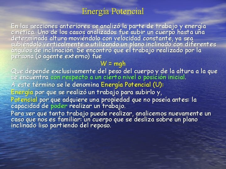 Energía Potencial En las secciones anteriores se analizó la parte de trabajo y energía