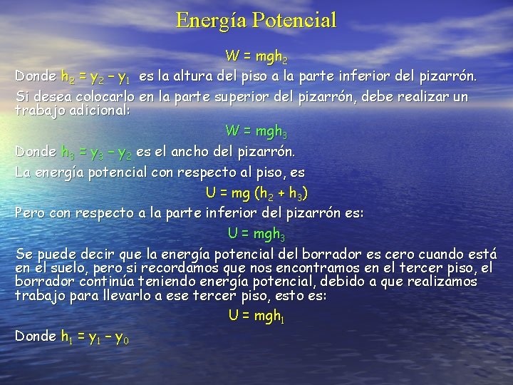 Energía Potencial W = mgh 2 Donde h 2 = y 2 – y