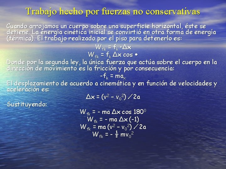 Trabajo hecho por fuerzas no conservativas Cuando arrojamos un cuerpo sobre una superficie horizontal,