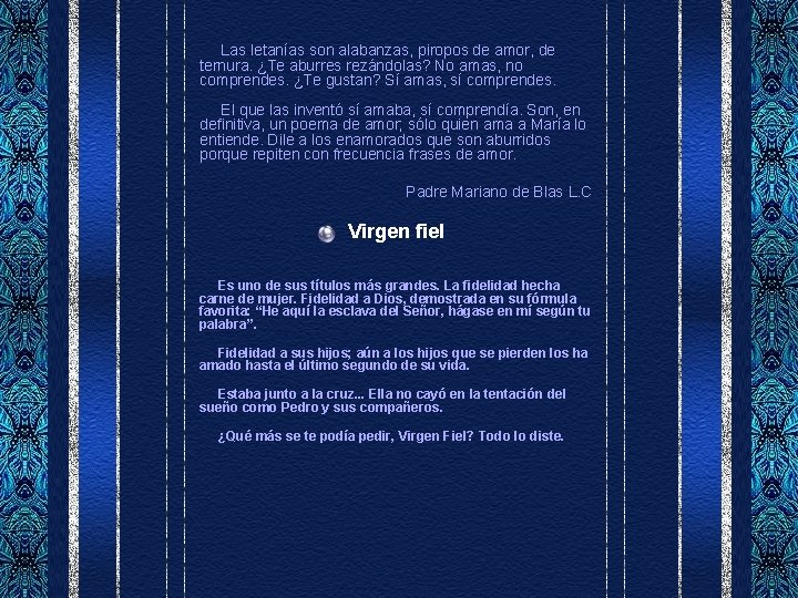  Las letanías son alabanzas, piropos de amor, de ternura. ¿Te aburres rezándolas? No