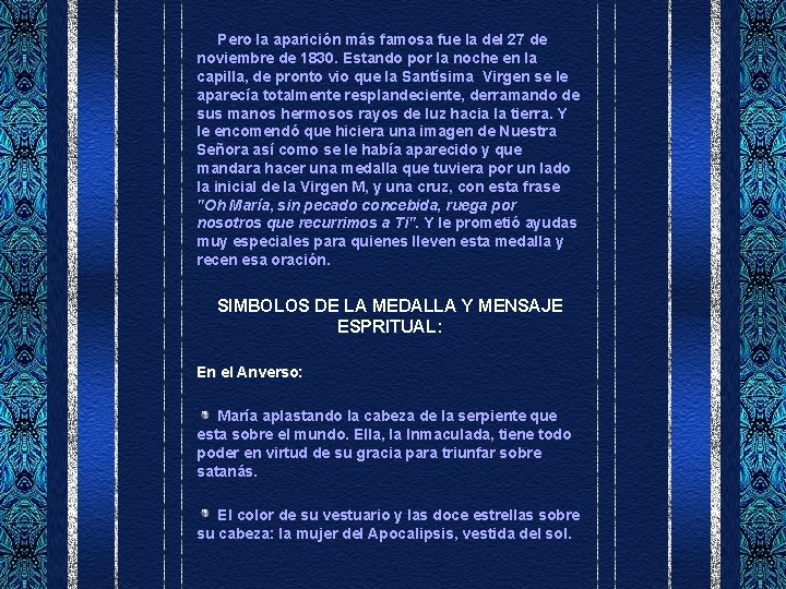 Pero la aparición más famosa fue la del 27 de noviembre de 1830.