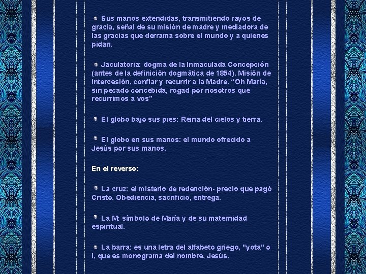  Sus manos extendidas, transmitiendo rayos de gracia, señal de su misión de madre