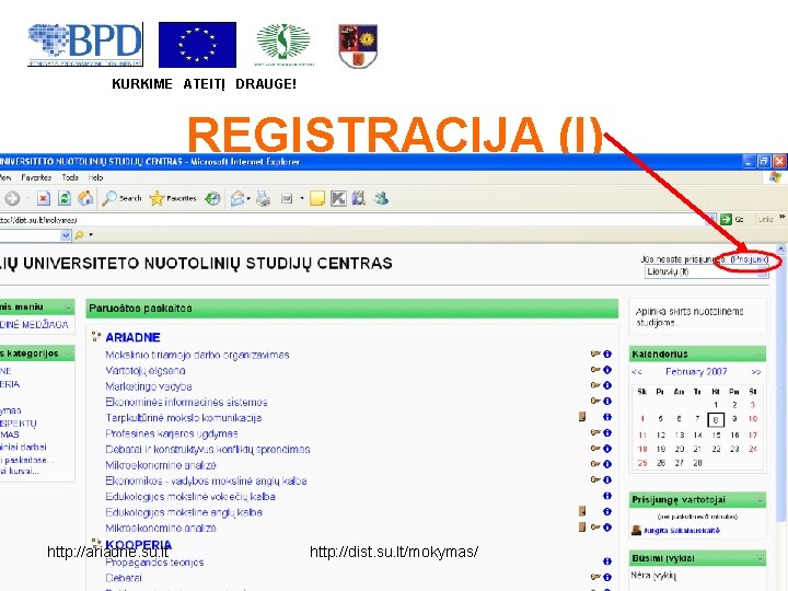 KURKIME ATEITĮ DRAUGE! REGISTRACIJA (I) http: //ariadne. su. lt http: //dist. su. lt/mokymas/ 