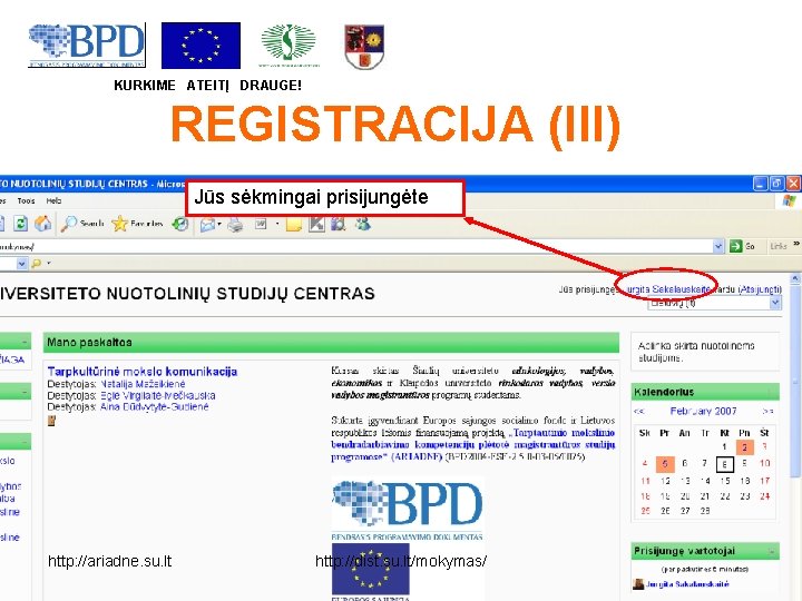 KURKIME ATEITĮ DRAUGE! REGISTRACIJA (III) Jūs sėkmingai prisijungėte http: //ariadne. su. lt http: //dist.