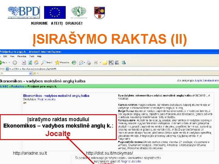 KURKIME ATEITĮ DRAUGE! ĮSIRAŠYMO RAKTAS (II) Įsirašymo raktas moduliui Ekonomikos – vadybos mokslinė anglų