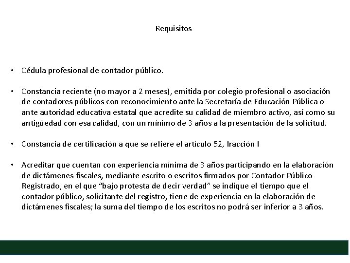 Requisitos • Cédula profesional de contador público. • Constancia reciente (no mayor a 2