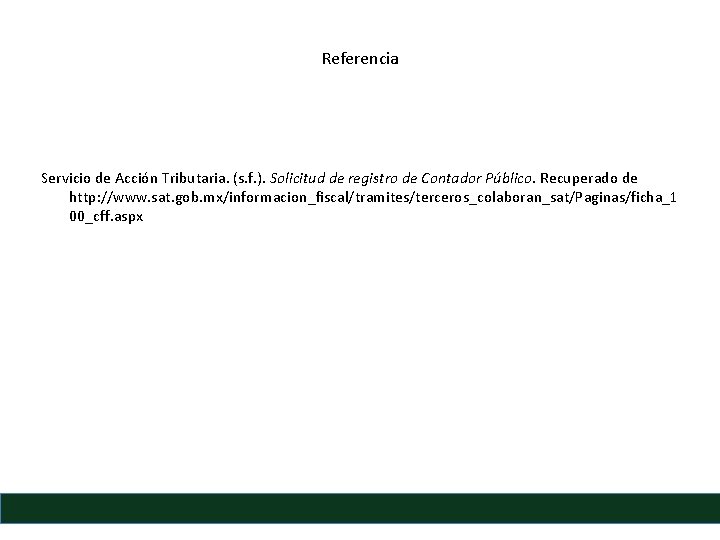 Referencia Servicio de Acción Tributaria. (s. f. ). Solicitud de registro de Contador Público.