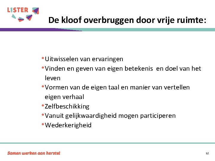 De kloof overbruggen door vrije ruimte: • Uitwisselen van ervaringen • Vinden en geven