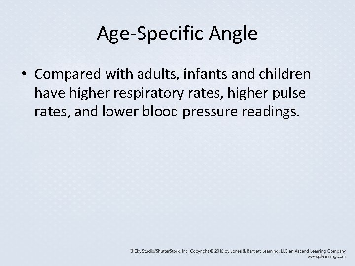 Age-Specific Angle • Compared with adults, infants and children have higher respiratory rates, higher Age-Specific Angle • Compared with adults, infants and children have higher respiratory rates, higher