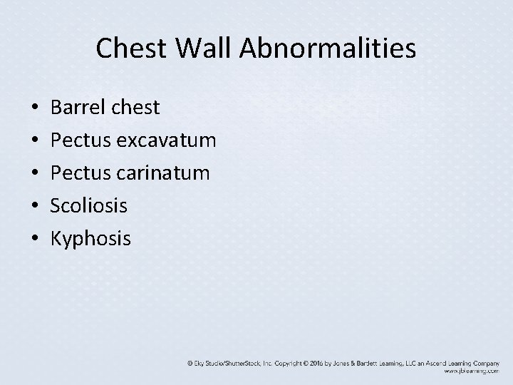 Chest Wall Abnormalities • • • Barrel chest Pectus excavatum Pectus carinatum Scoliosis Kyphosis Chest Wall Abnormalities • • • Barrel chest Pectus excavatum Pectus carinatum Scoliosis Kyphosis