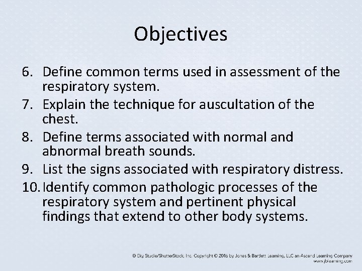 Objectives 6. Define common terms used in assessment of the respiratory system. 7. Explain Objectives 6. Define common terms used in assessment of the respiratory system. 7. Explain